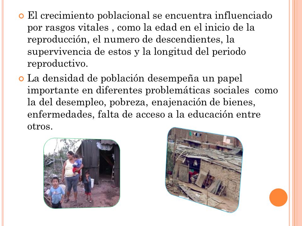 El crecimiento poblacional se encuentra influenciado por rasgos vitales , como la edad en el inicio de la reproducción, el numero de descendientes, la supervivencia de estos y la longitud del periodo reproductivo.