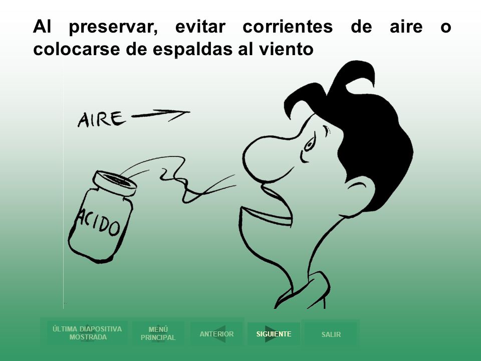 Al preservar, evitar corrientes de aire o colocarse de espaldas al viento