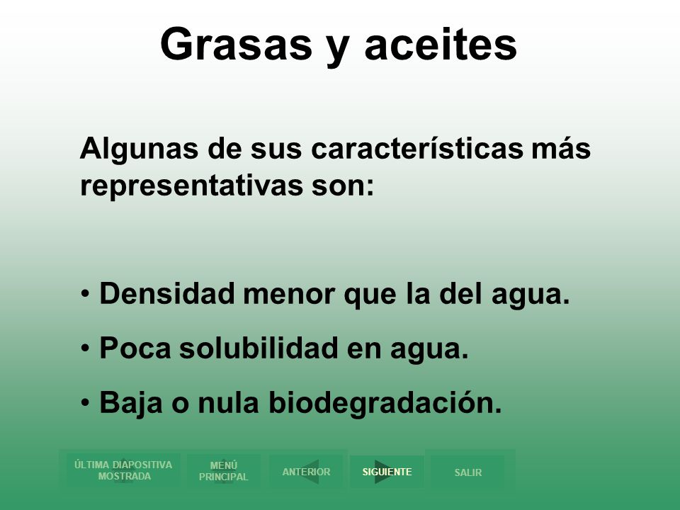 Grasas y aceites Algunas de sus características más representativas son: Densidad menor que la del agua.