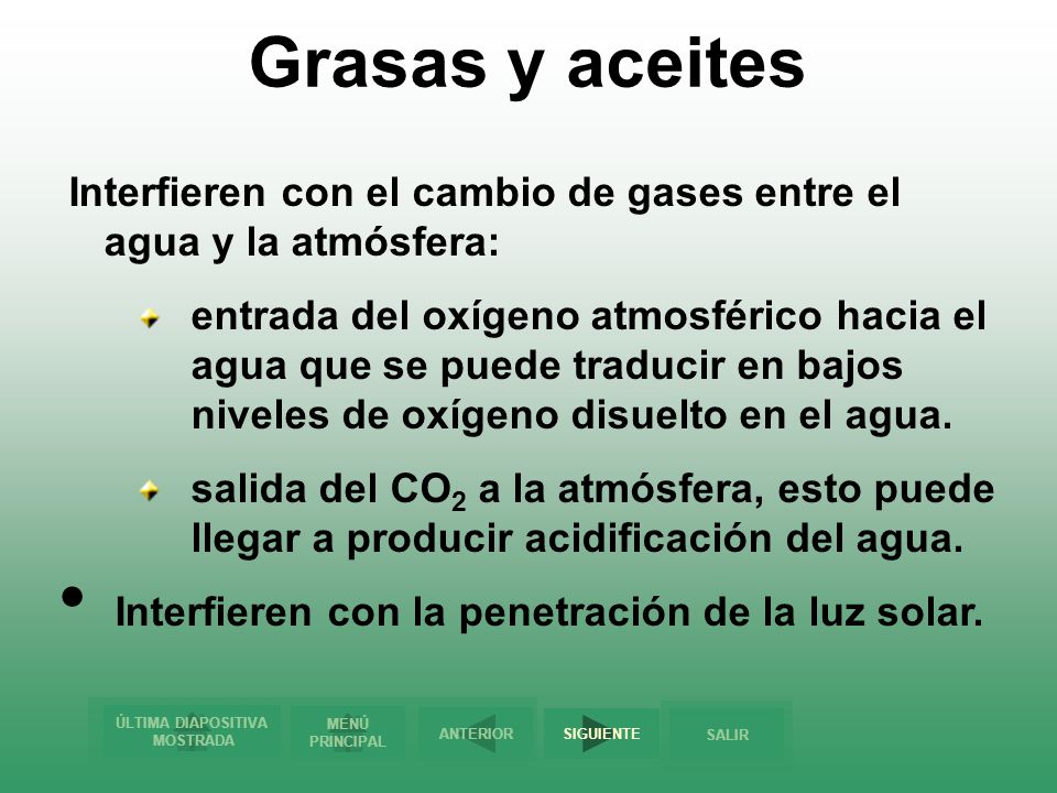 Grasas y aceites Interfieren con el cambio de gases entre el agua y la atmósfera: