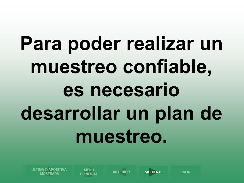 Para poder realizar un muestreo confiable, es necesario desarrollar un plan de muestreo.