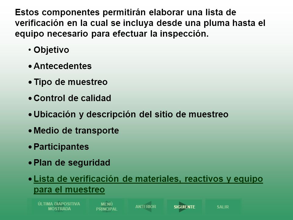 Estos componentes permitirán elaborar una lista de verificación en la cual se incluya desde una pluma hasta el equipo necesario para efectuar la inspección.