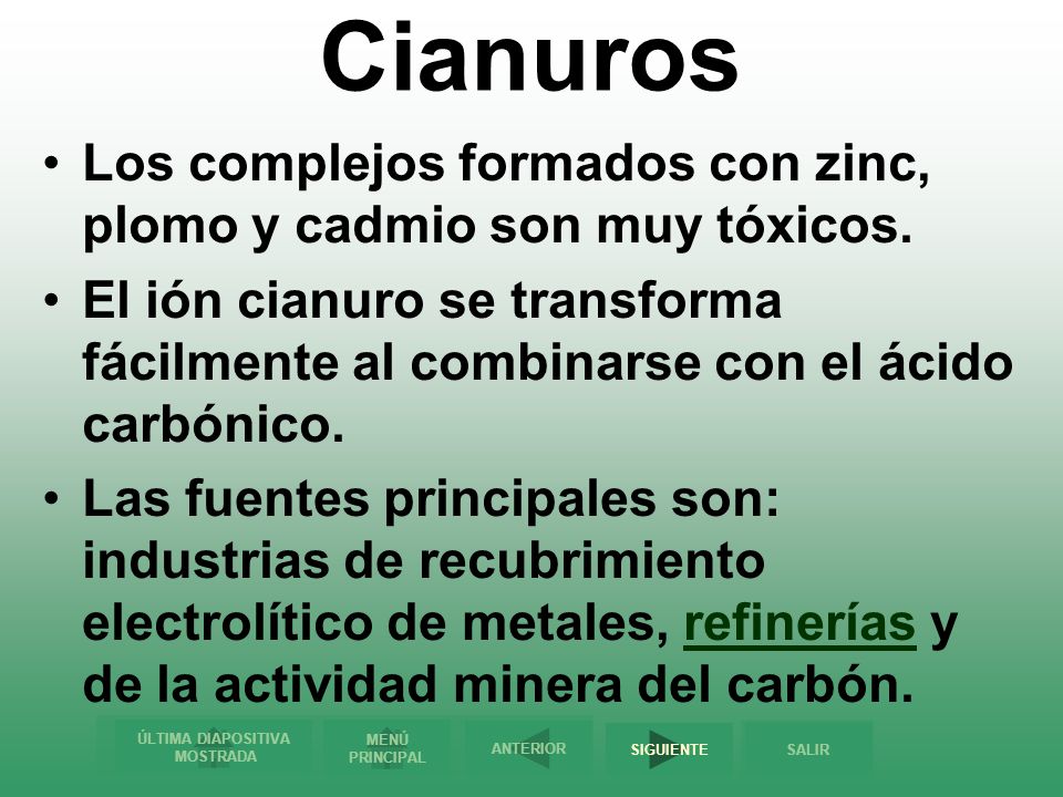 Cianuros Los complejos formados con zinc, plomo y cadmio son muy tóxicos.