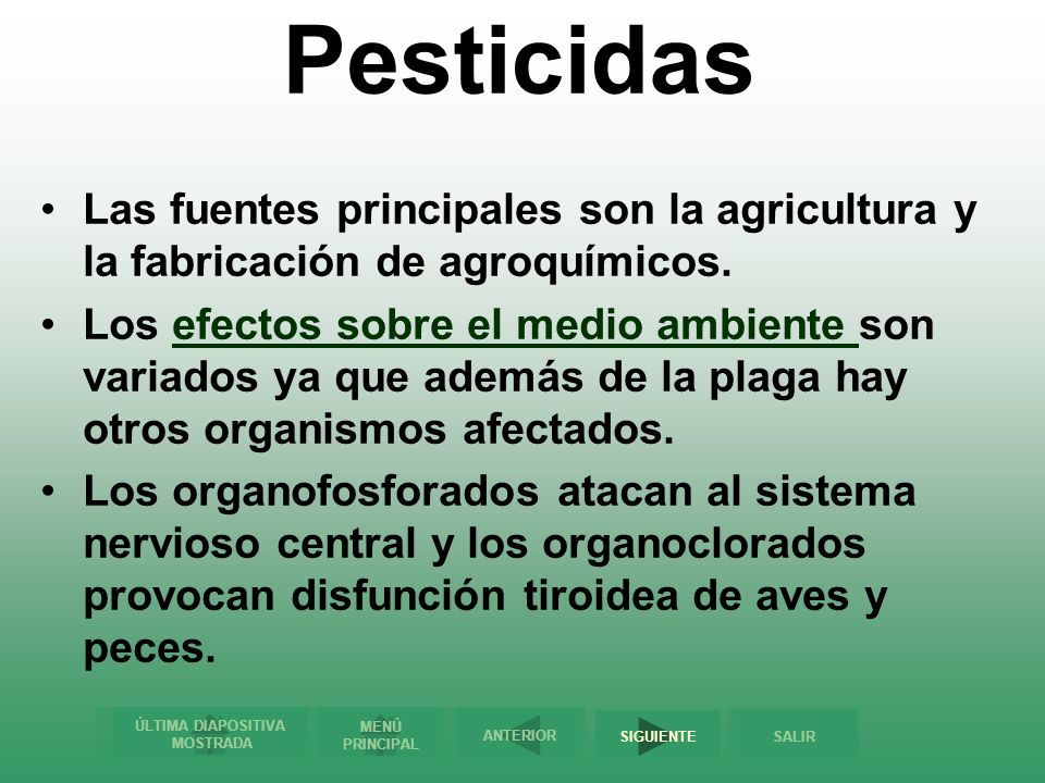 Pesticidas Las fuentes principales son la agricultura y la fabricación de agroquímicos.