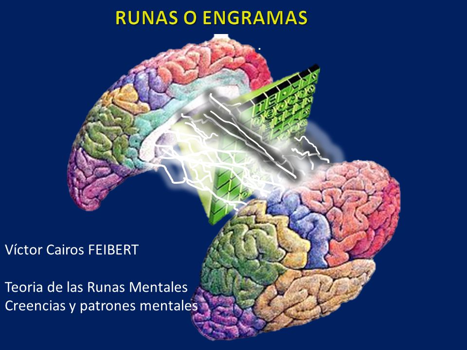 RUNAS O ENGRAMAS Víctor Cairos FEIBERT Teoria de las Runas Mentales Creencias y patrones mentales