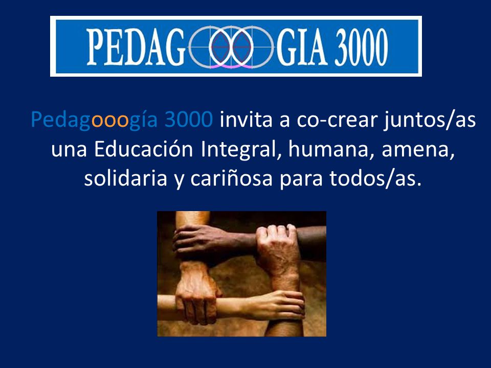 Pedagooogía 3000 invita a co-crear juntos/as una Educación Integral, humana, amena, solidaria y cariñosa para todos/as.