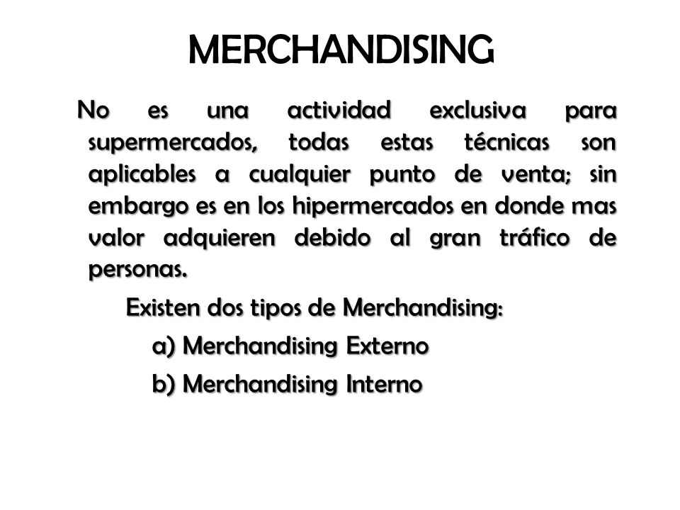 MERCHANDISING Existen dos tipos de Merchandising: