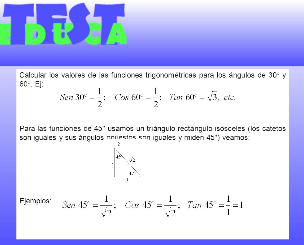 Calcular los valores de las funciones trigonométricas para los ángulos de 30 y 60. Ej: