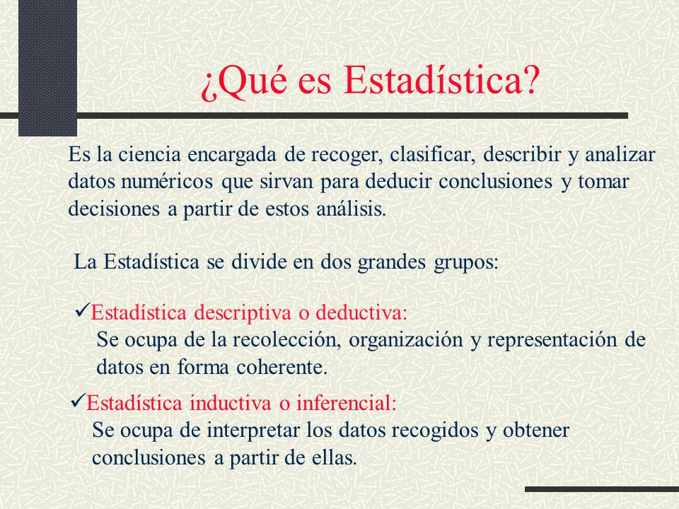 ¿Qué es Estadística Es la ciencia encargada de recoger, clasificar, describir y analizar.