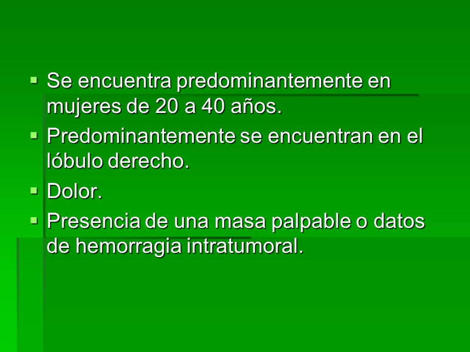 Se encuentra predominantemente en mujeres de 20 a 40 años.
