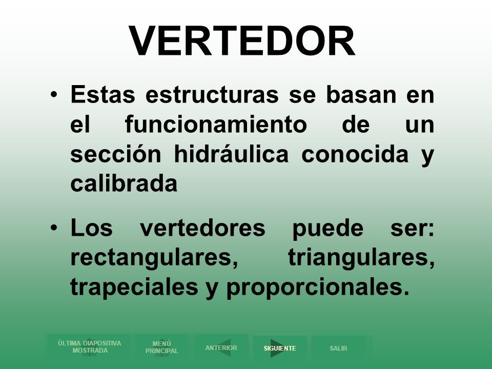 VERTEDOR Estas estructuras se basan en el funcionamiento de un sección hidráulica conocida y calibrada.