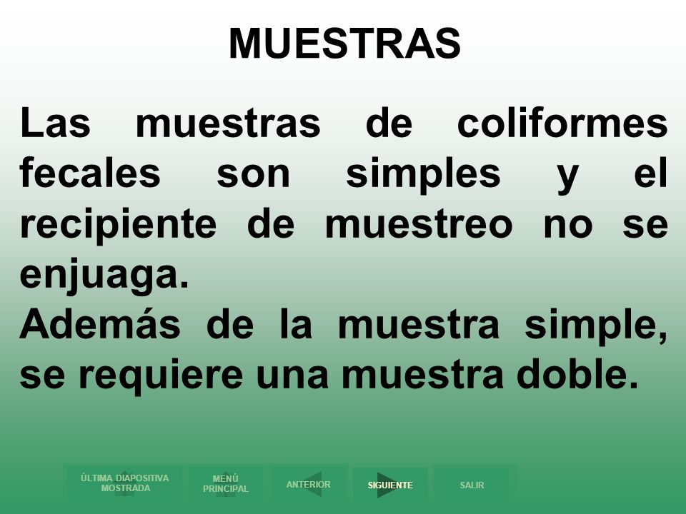 MUESTRAS Las muestras de coliformes fecales son simples y el recipiente de muestreo no se enjuaga.
