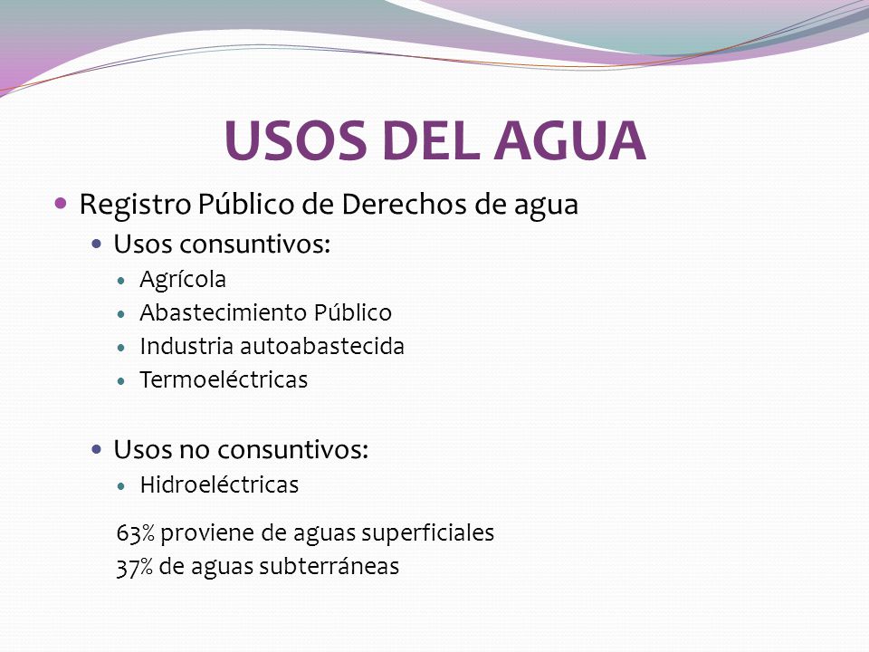 USOS DEL AGUA Registro Público de Derechos de agua Usos consuntivos: