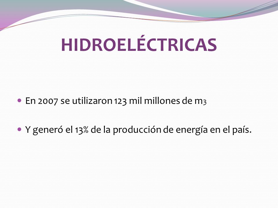 HIDROELÉCTRICAS En 2007 se utilizaron 123 mil millones de m3