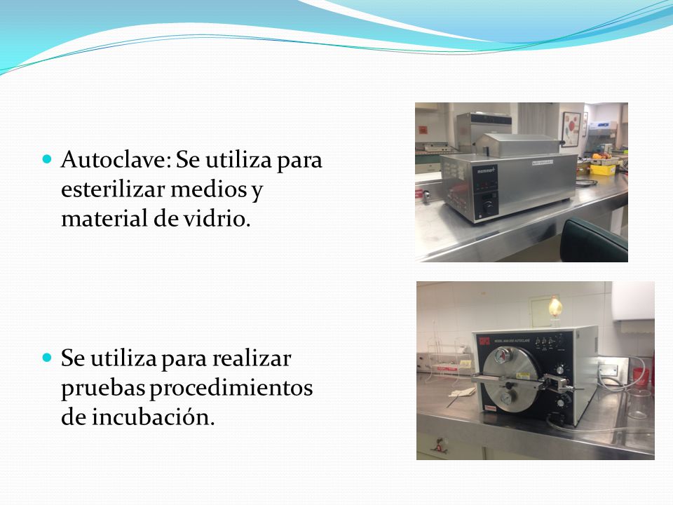 Autoclave: Se utiliza para esterilizar medios y material de vidrio.