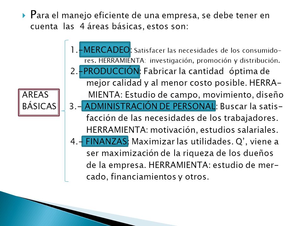 Para el manejo eficiente de una empresa, se debe tener en cuenta las 4 áreas básicas, estos son: