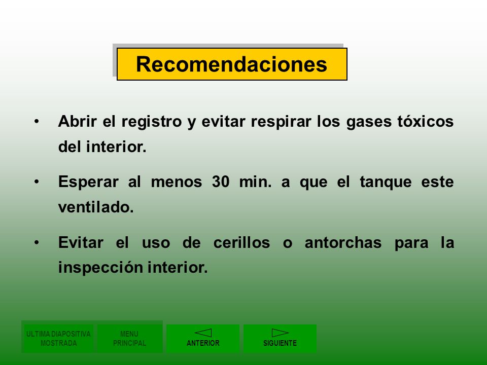 Recomendaciones Abrir el registro y evitar respirar los gases tóxicos del interior. Esperar al menos 30 min. a que el tanque este ventilado.