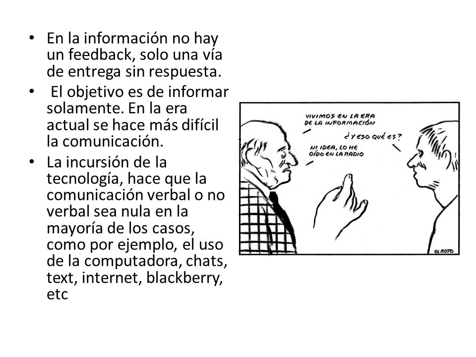 En la información no hay un feedback, solo una vía de entrega sin respuesta.