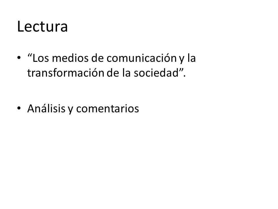 Lectura Los medios de comunicación y la transformación de la sociedad . Análisis y comentarios