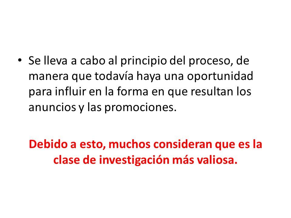 Se lleva a cabo al principio del proceso, de manera que todavía haya una oportunidad para influir en la forma en que resultan los anuncios y las promociones.