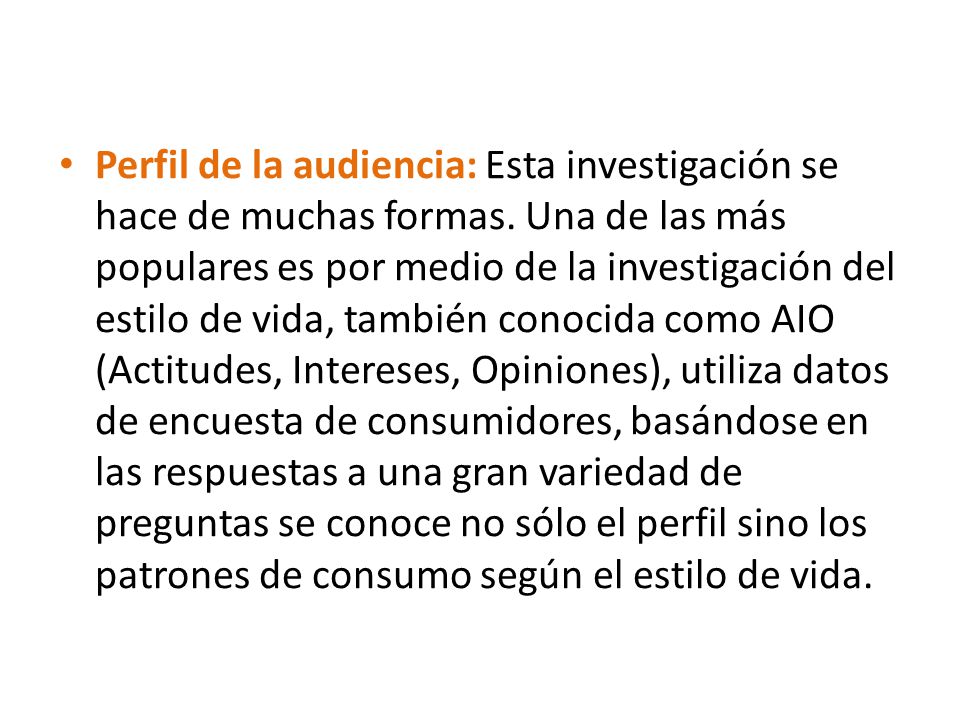 Perfil de la audiencia: Esta investigación se hace de muchas formas