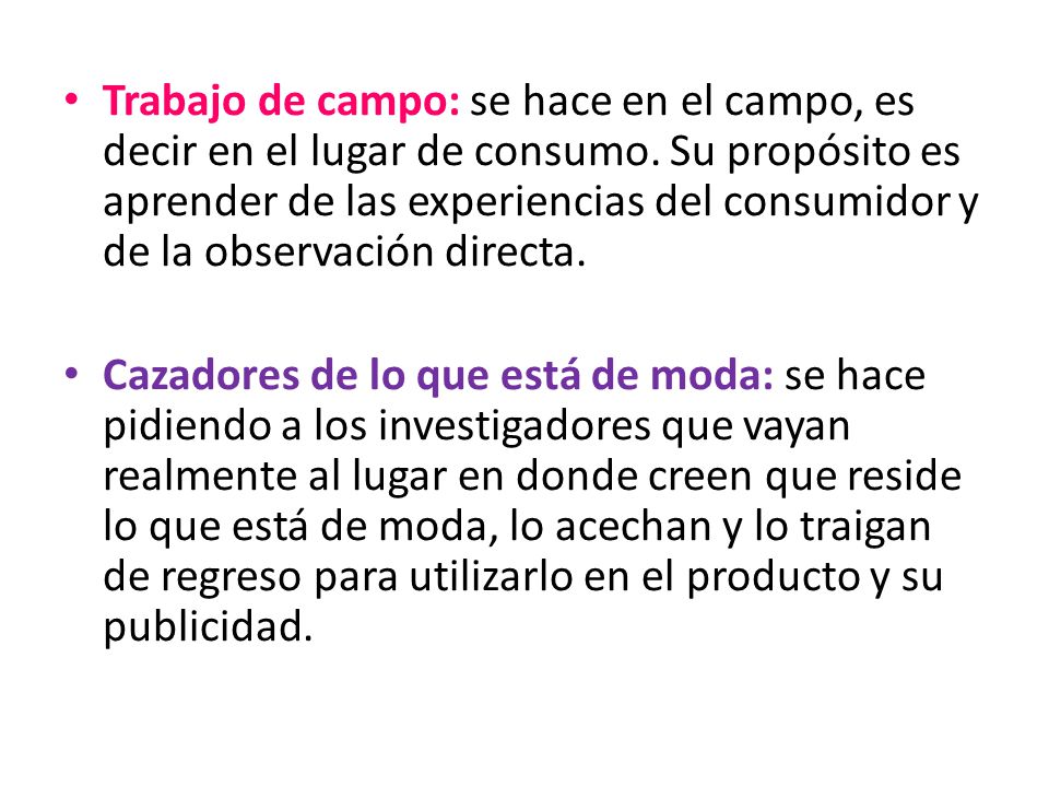 Trabajo de campo: se hace en el campo, es decir en el lugar de consumo