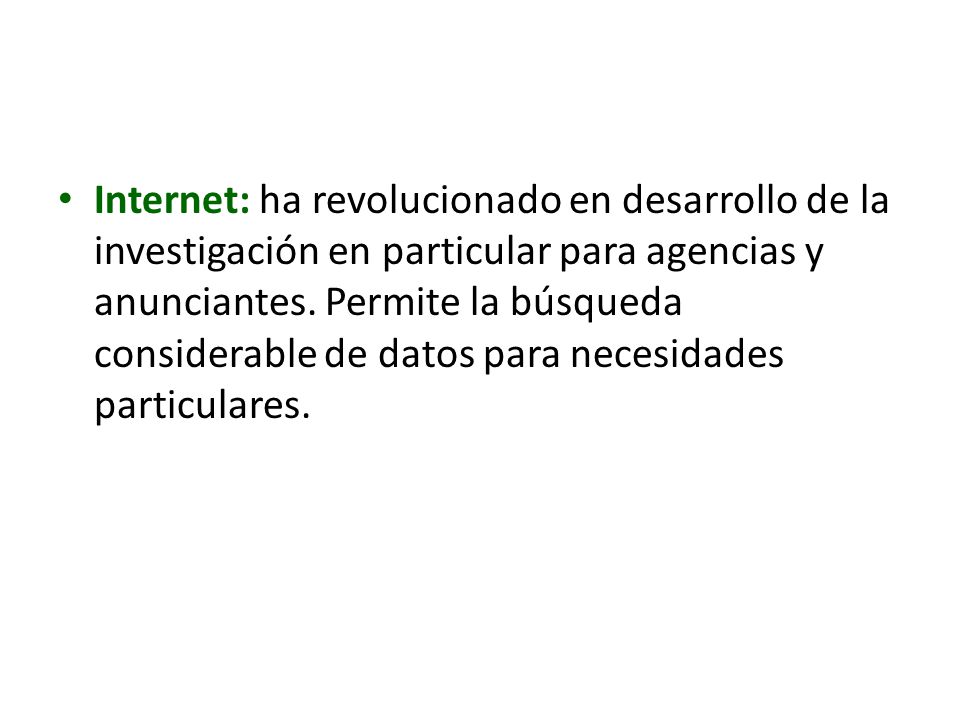 Internet: ha revolucionado en desarrollo de la investigación en particular para agencias y anunciantes.