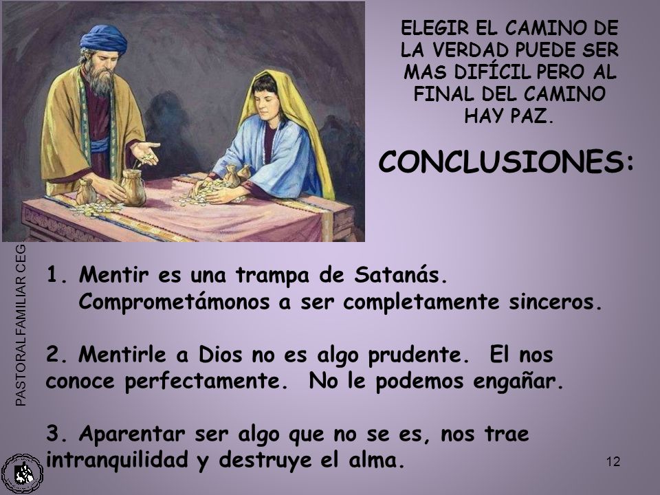 ELEGIR EL CAMINO DE LA VERDAD PUEDE SER MAS DIFÍCIL PERO AL FINAL DEL CAMINO HAY PAZ.