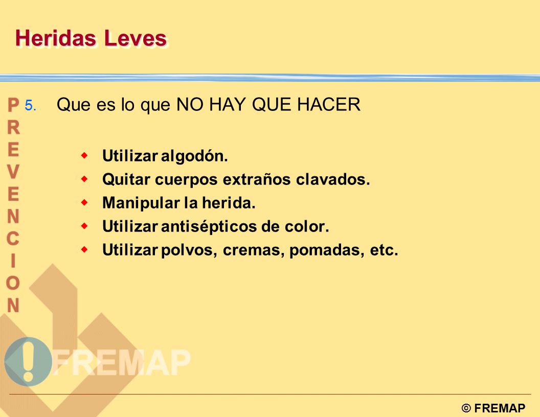 Heridas Leves Que es lo que NO HAY QUE HACER Utilizar algodón.