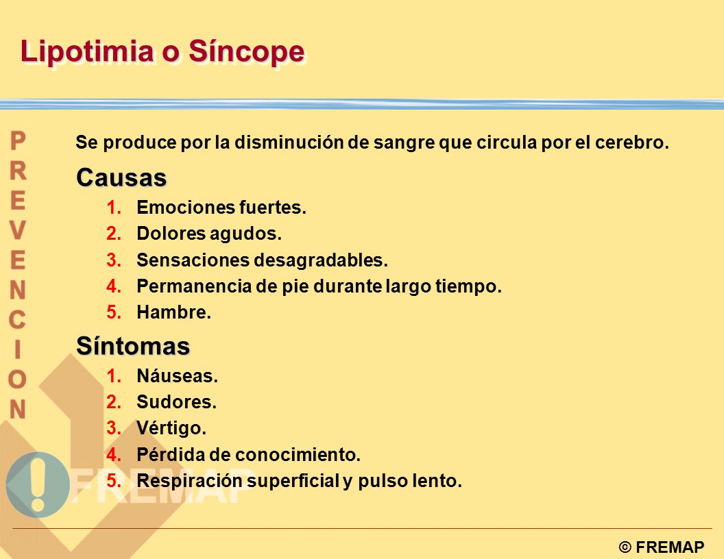 Lipotimia o Síncope Se produce por la disminución de sangre que circula por el cerebro. Causas. Emociones fuertes.