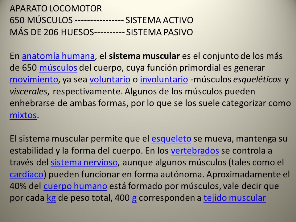 APARATO LOCOMOTOR 650 MÚSCULOS SISTEMA ACTIVO. MÁS DE 206 HUESOS SISTEMA PASIVO.