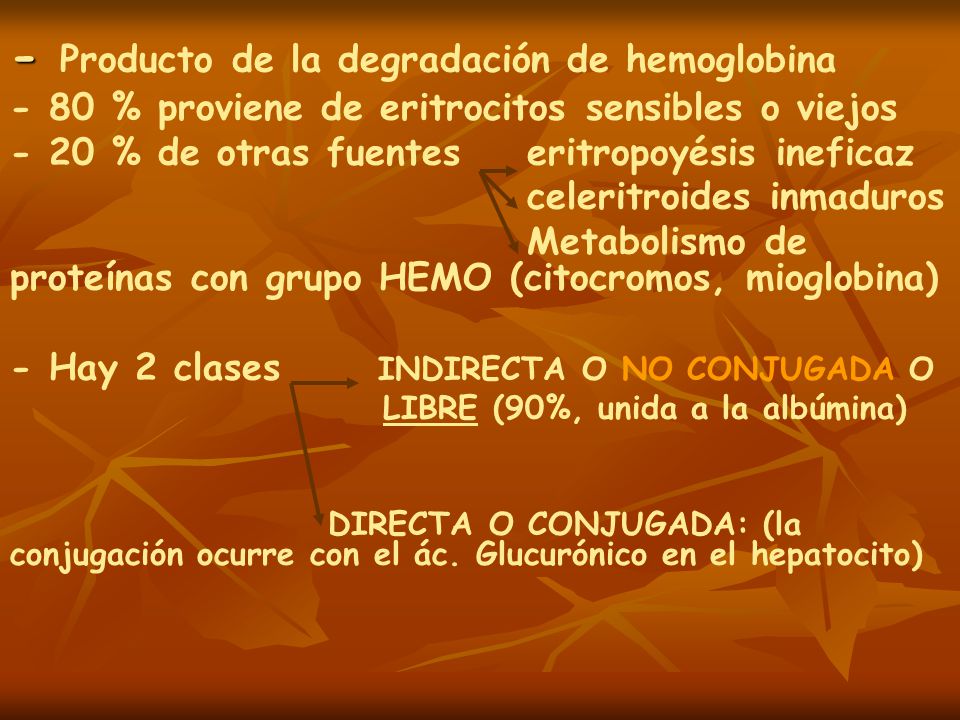 - Producto de la degradación de hemoglobina