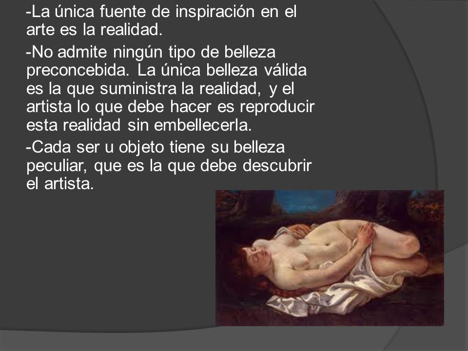 -La única fuente de inspiración en el arte es la realidad.