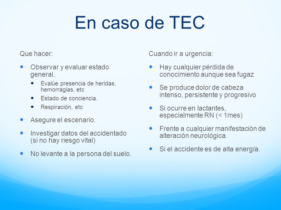 En caso de TEC Que hacer: Observar y evaluar estado general.