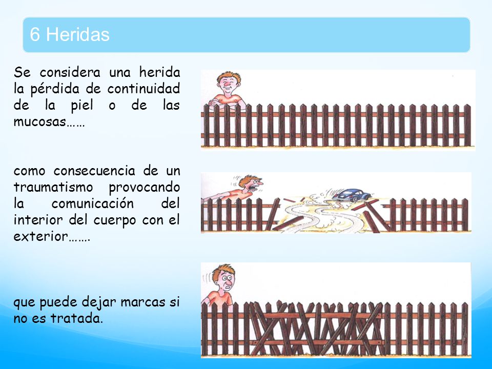 6 Heridas Se considera una herida la pérdida de continuidad de la piel o de las mucosas……