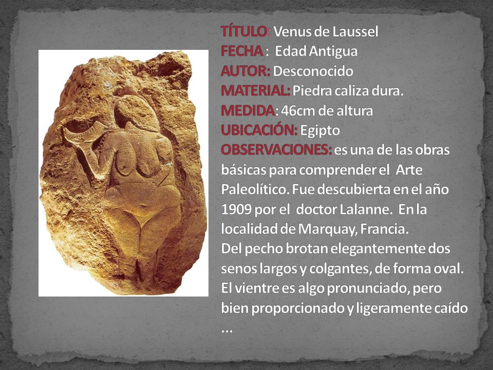 TÍTULO: Venus de Laussel FECHA : Edad Antigua AUTOR: Desconocido MATERIAL: Piedra caliza dura.