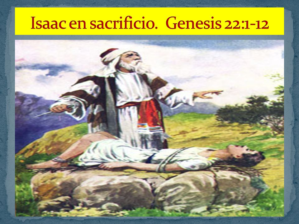 Isaac en sacrificio. Genesis 22:1-12