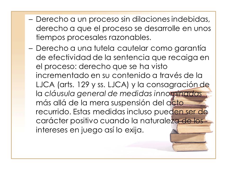 Derecho a un proceso sin dilaciones indebidas, derecho a que el proceso se desarrolle en unos tiempos procesales razonables.