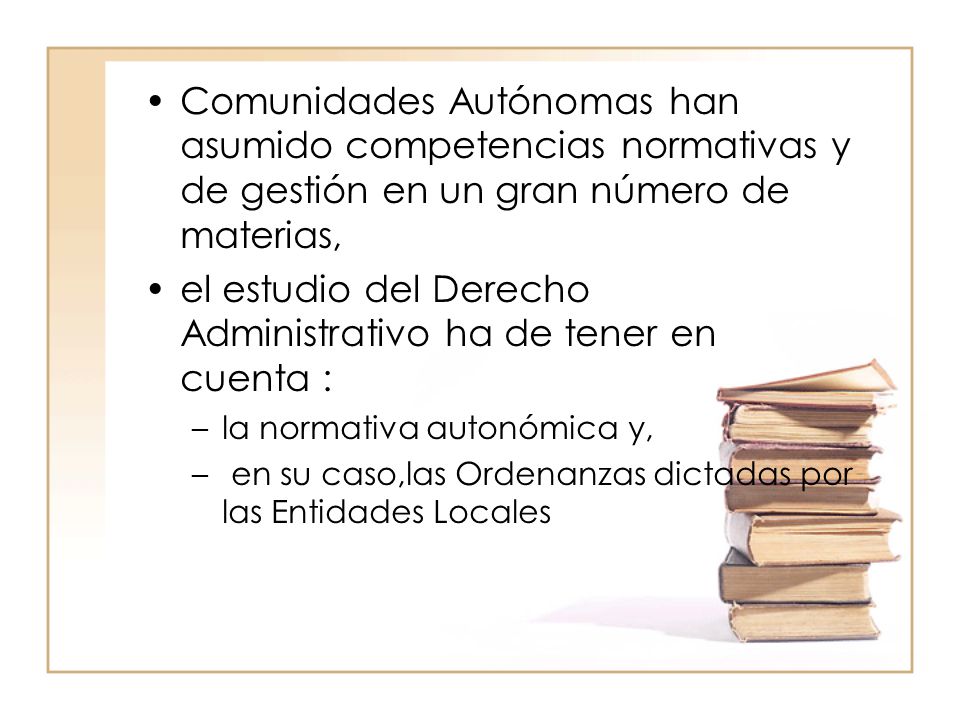 el estudio del Derecho Administrativo ha de tener en cuenta :
