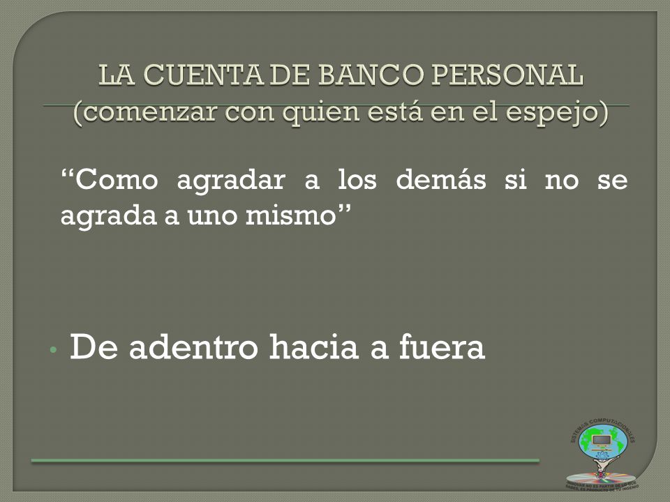 LA CUENTA DE BANCO PERSONAL (comenzar con quien está en el espejo)