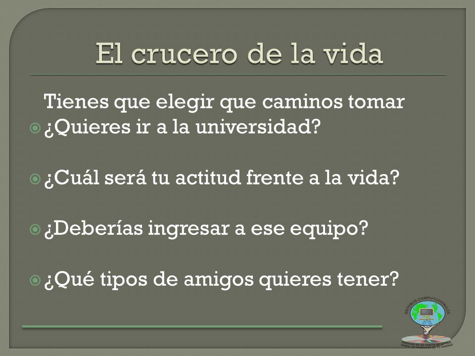 El crucero de la vida Tienes que elegir que caminos tomar