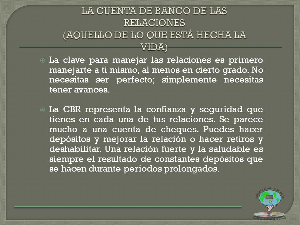 LA CUENTA DE BANCO DE LAS RELACIONES (AQUELLO DE LO QUE ESTÁ HECHA LA VIDA)