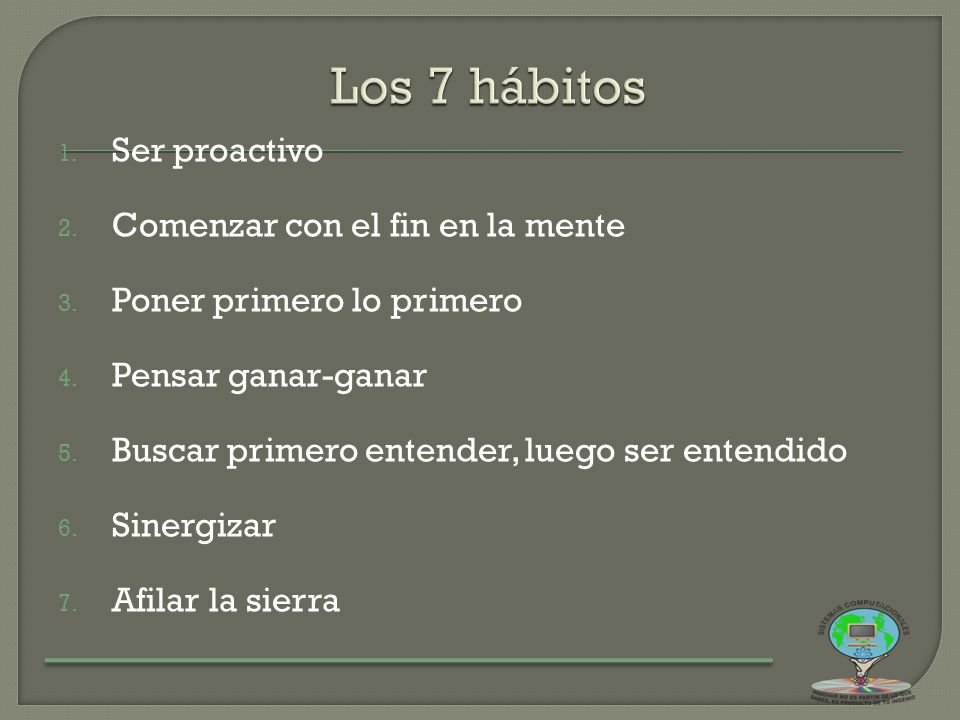 Los 7 hábitos Ser proactivo Comenzar con el fin en la mente