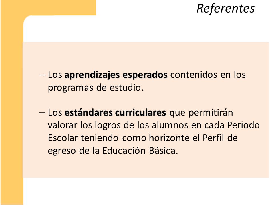 Referentes Los aprendizajes esperados contenidos en los programas de estudio.