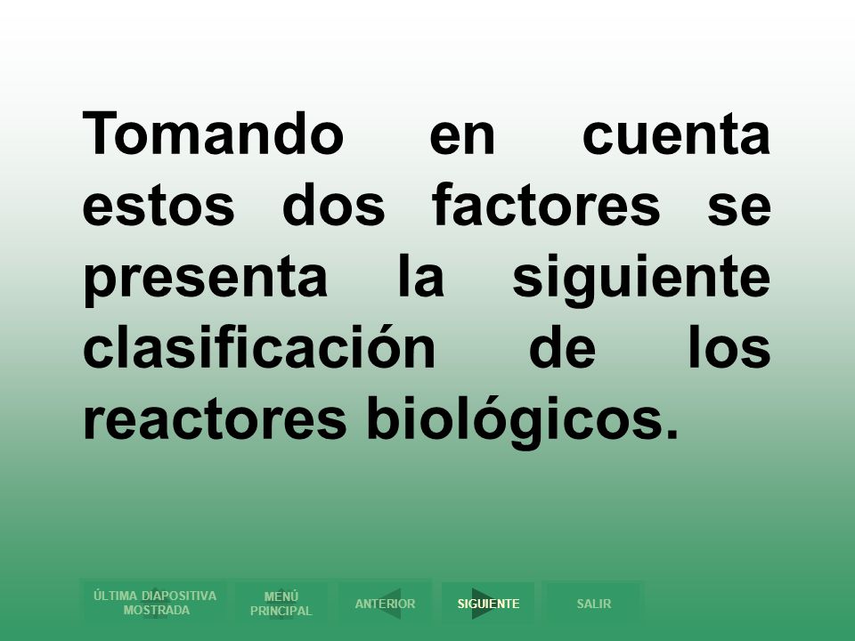 Tomando en cuenta estos dos factores se presenta la siguiente clasificación de los reactores biológicos.