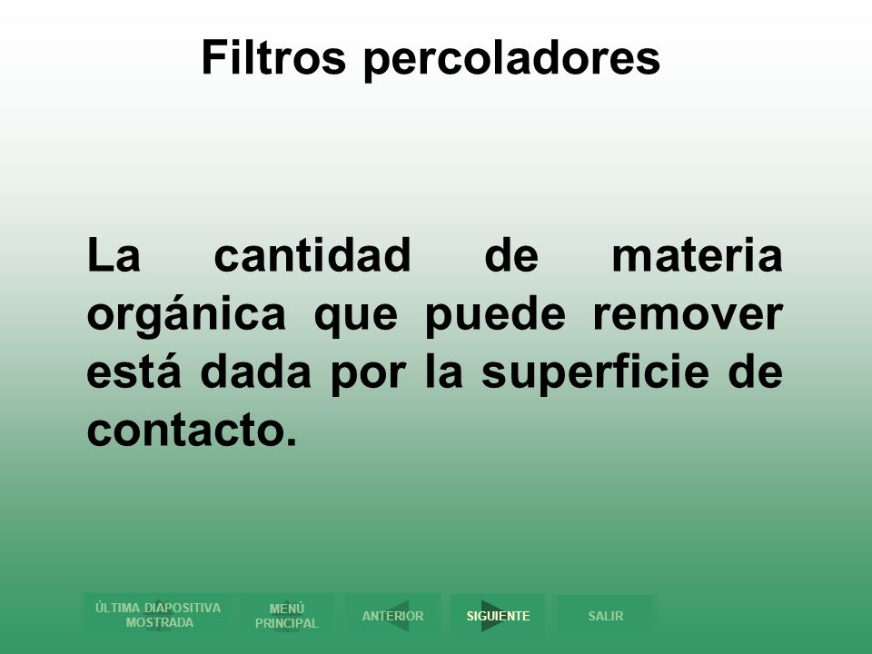 Filtros percoladores La cantidad de materia orgánica que puede remover está dada por la superficie de contacto.