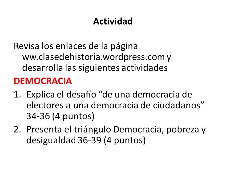 Actividad Revisa los enlaces de la página ww.clasedehistoria.wordpress.com y desarrolla las siguientes actividades.