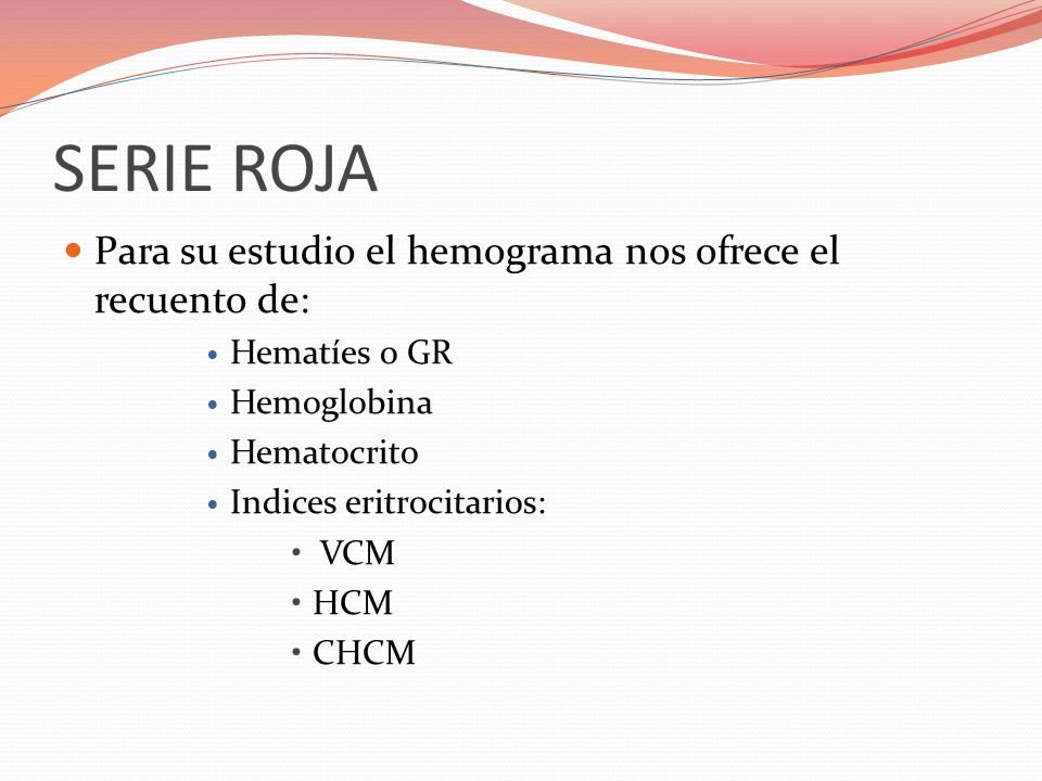 SERIE ROJA Para su estudio el hemograma nos ofrece el recuento de: