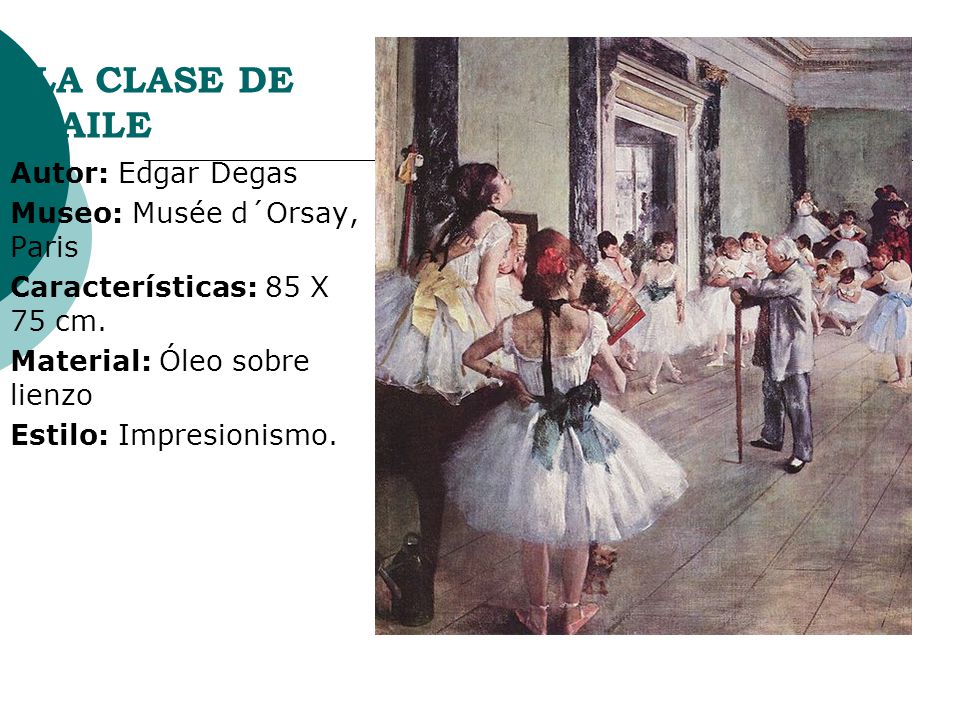 LA CLASE DE BAILE Autor: Edgar Degas Museo: Musée d´Orsay, Paris