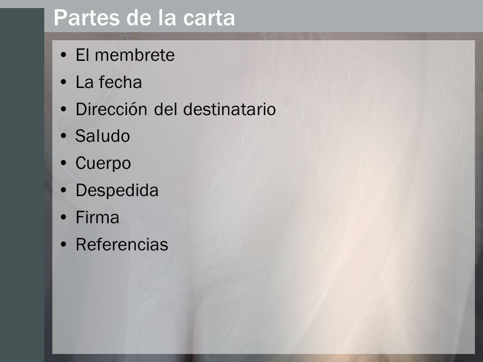 Partes de la carta El membrete La fecha Dirección del destinatario